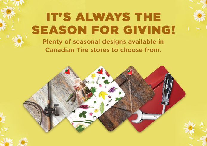 It's Always the Season for Giving!  Plenty of seasonal designs available in Canadian Tire stores to choose from.